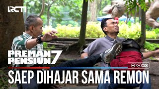 Asli Malah Jadi Kocak Pas Saep Dihajar Remon - PREMAN PENSIUN 7 Part (1/2)