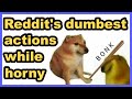 What is the dumbest thing you did because you were horny? - Ask Reddit