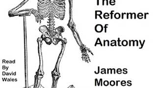 Andreas Vesalius, The Reformer of Anatomy by James Moores BALL read by David Wales | Full Audio Book