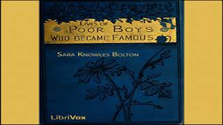 Lives of Poor Boys Who Became Famous | Sarah Knowles Bolton | Biography & Autobiography | 4/6