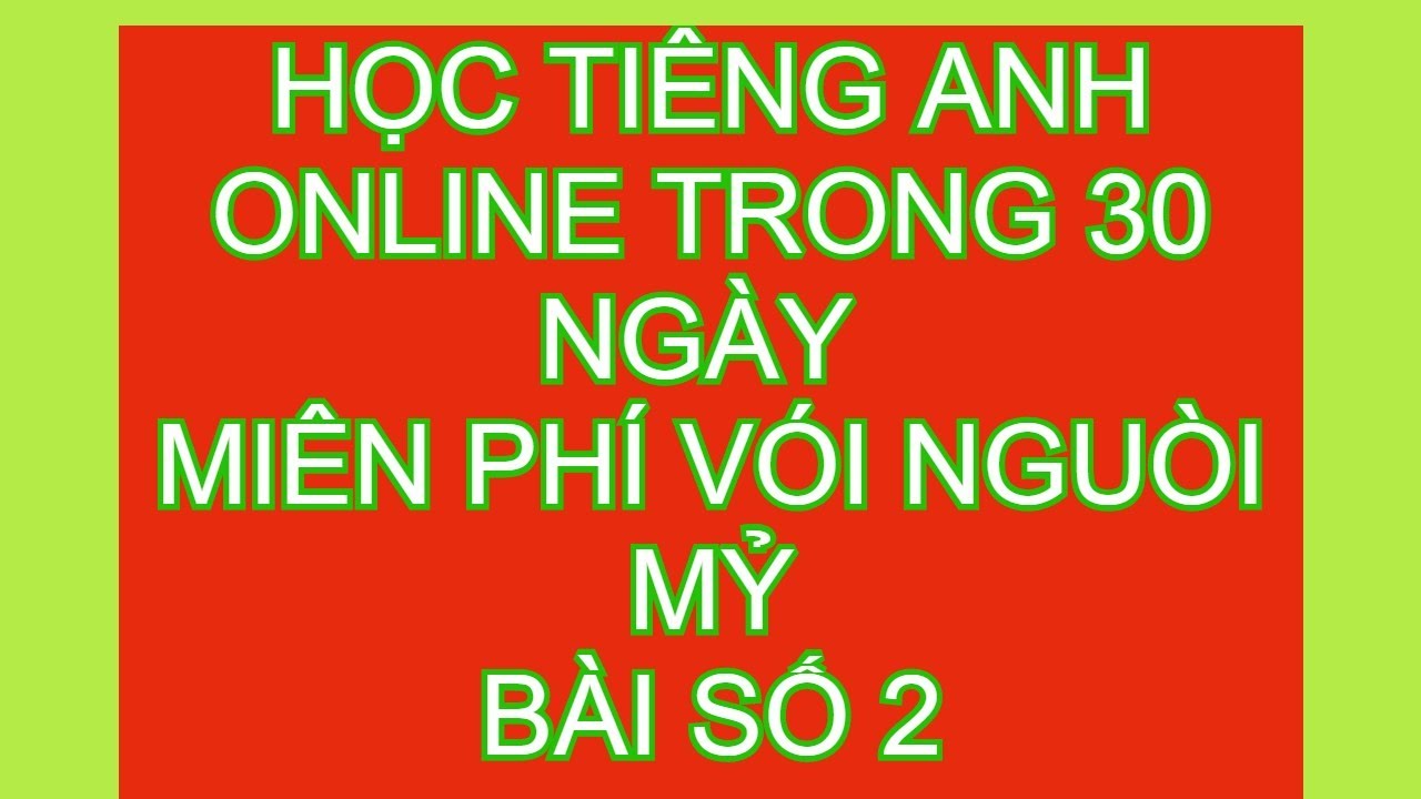 Học Tiếng Anh Trên Youtube Vói Nguòi Mỷ 100 % FREE , Bai So 2 - YouTube