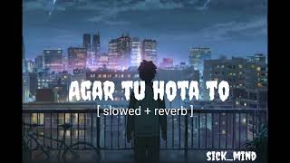 Agar tu hota to [slowed + reverb ] tiger shroff | Sick_Mind | slowed and reverb songs