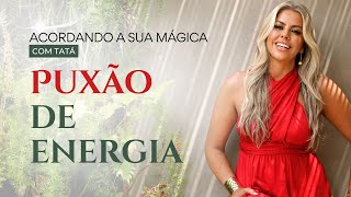 Live 🪄Acordando Mágica com a Tata | Puxão de Energia