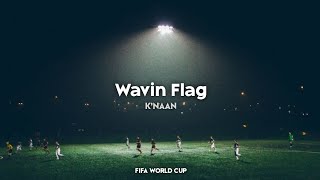 K'NAAN - Wavin Flag (Speed Up) | Fifa World Cup Song