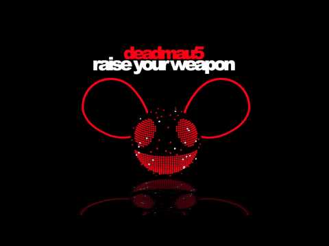 deadmau5 - Raise Your Weapon deadmau5 - Raise Your Weapon