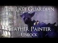 Feather Painter Unlock | The Last Guardian | How-to instructions in the description