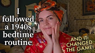 I followed a 1940's bedtime routine: And it changed the game!