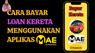 Cara Bayar Pinjaman Kereta guna Aplikasi MAE Maybank2u