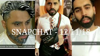 Parmish Verma Snapchat Story 12/11/18 Live Tomorrow on Amritsar kal nu Jalandhar