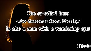 16-20 The so-called hero who descends from the sky is also a man with a wandering eye!