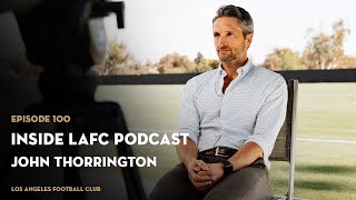 Inside LAFC Podcast Ep.100 - John Thorrington