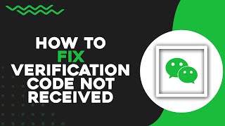 How To FIX WeChat Verification Code Not Received (Easiest Way)