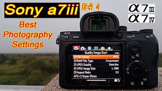 Sony a7iii Camera Settings for Photography / Sony a7iv settings