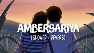 Ambarsariya [ Slowed+Reverb ] || Fukrey || Moody vibes