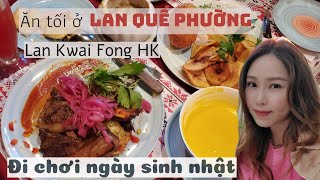 Vlog 7 | Đi ăn ở LAN QUẾ PHƯỜNG - Ngày sinh nhật - LAN KWAI FONG- Russian Food | Life In Hongkong