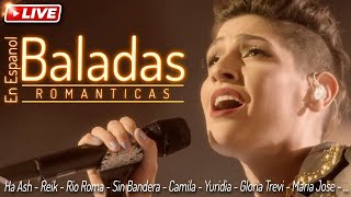 ÉXITOS MUSICA LATINA - Ha Ash, Reik, Rio Roma, Sin Bandera, Camila - MÚSICA BALADA POP EN ESPAÑOL