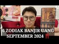 6 ZODIAK BAKAL BANJIR DUIT SEPTEMBER 2024 ‼️KAYA MENDADAK DAPAT REJEKI NOMPLOK !!