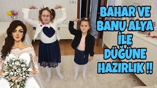 BAHAR VE BANU ALYA İLE DÜĞÜNE HAZIRLANDIK ! MAKYAJ YAPTIK !