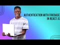 Firebase Authentication in React.js: Step-by-Step Guide