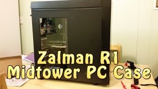 ZALMAN R1 CASE UNBOXING