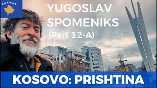 Yugoslav Spomeniks (Part 12-A): Winter in Kosovo - Prishtina