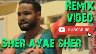 Sher aya sher - remix video - 720p high quality HD Video