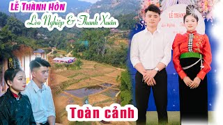 TOÀN CẢNH LỄ THÀNH HÔN LÈO NGHIỆP \u0026 THANH XUÂN TẠI BẢN PÚA NHỌT, HUA LA, TP. SƠN LA.