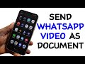 How to Send Video as Document in WhatsApp
