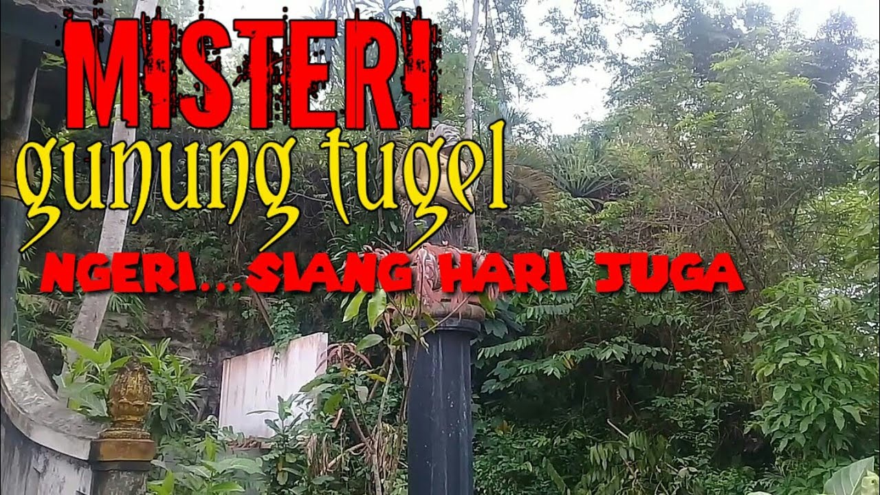 Misteri Gunung Tugel [[purwokerto]] Di Siang Hari....serem..!! - YouTube