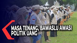 Bawaslu Gelar Pengawasan Anti Politik Uang di Masa Tenang