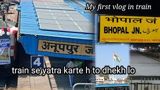 Anuppur to bhopal train journey narmadha exp. day night safar 560 km my first train vlog||