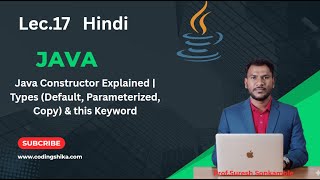 Lec.17 |Java Constructor Explained | Types (Default, Parameterized, Copy) & this Keyword |