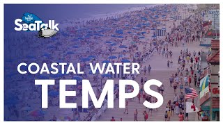 Coastal Water Temperatures — SeaTalk — July 2022