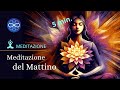 Meditazione del Mattino  - meditazione guidata  5 minuti