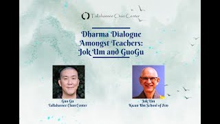 Dharma Dialogue Amongst Teachers: Jok Um and Guo Gu