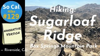 Hike #129N:  Sugarloaf Ridge, Box Springs Mountain Park, Riverside, CA (Narrative Version)