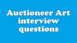 Auctioneer Art interview questions