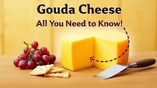 Gouda Cheese: All You Need to Know About Its History, Taste, and Uses