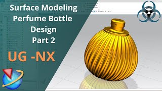 Siemens Unigraphics NX - Surface Modeling Example || Perfume Bottle Design Part 2