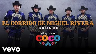 Bronco - El corrido de Miguel Rivera (Inspirado en "COCO"/Audio Only)