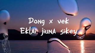 DONG x VEK _ EKLAI JIUNA SIKEY / lyrics  @MaheshDong @magarvwv5682