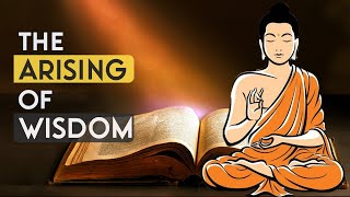 Buddhism and The Arising of Wisdom