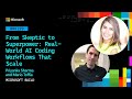 From Skeptic to Superpower: Real‑World AI Coding Workflows That Scale | BRK229