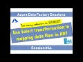 #46. Azure Data Factory - Select Transformation to Choose/Rename/Reorder columns in Mapping Dataflow