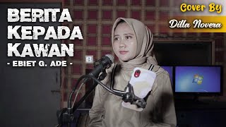 BERITA KEPADA KAWAN - EBIET G. ADE | COVER BY DILLA NOVERA