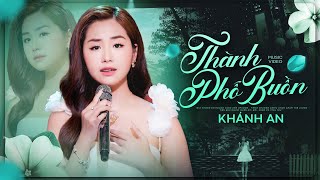Thành Phố Buồn - Khánh An | Liên Khúc Bolero KHÁNH AN Mới Nhất 2024