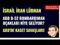 ABD B-52 BOMBARDIMAN UÇAKLARI GELİYOR! İSRAİL/İRAN!  ABD'DE KASET SAVAŞLARI! Abdullah Çiftçi