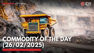 Commodity of the Day (26/02/2025) | IDX CHANNEL