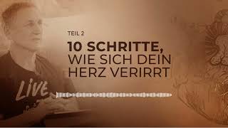 10 Schritte, wie dein Herz sich verirrt 🫀 Teil 2 (von 9) / Reinhard Hirtler