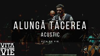 Vita de Vie - Alunga tacerea (acustic)